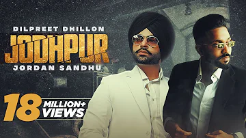 Jodhpur (HD Video) Dilpreet Dhillon Ft Jordan Sandhu|New Punjabi Songs 2021|Latest Punjabi Songs2021