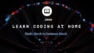 Static block vs Instance block in Java