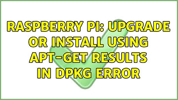 Raspberry Pi: Upgrade or install using apt-get results in dpkg error (2 Solutions!!)