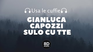 Video thumbnail of "Gianluca Capozzi - Sulo cu tte (8D Audio)"