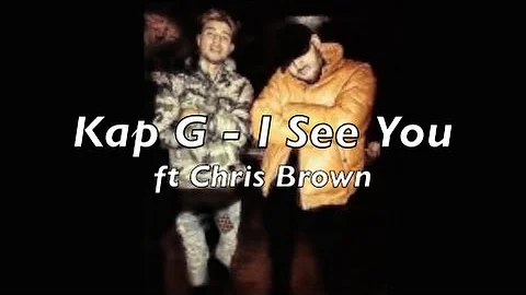 Kap G - I See You ft. Chris Brown [Official Audio] Lyrics