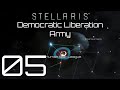Stellaris | Democratic Liberation Army | Episode 05