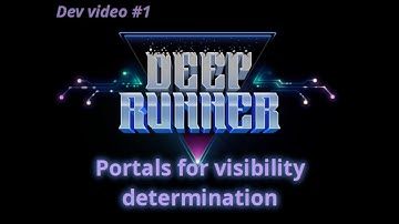 Deeprunner dev video #1 - portals for visibility determination
