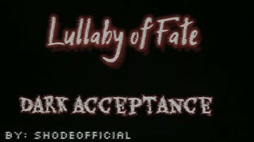 Lullaby of Fate: Dark acceptance By : ShodeOfficial