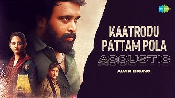 Kaatrodu Pattam Pola - Acoustic | Alvin Bruno | Ayothi | Pradeep Kumar | N.R. Raghunanthan