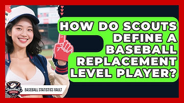 How Do Scouts Define A Baseball Replacement Level Player? - Baseball Statistics Vault