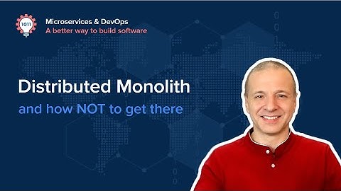 Distributed Monolith and how NOT to get there
