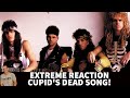 Extreme Reaction - Cupid&#39;s Dead Song/Live Reaction!