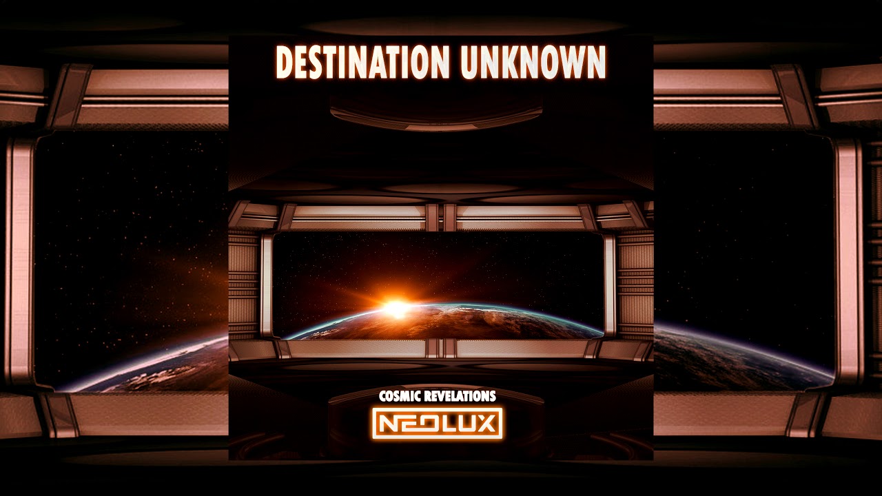 Watch Neolux - Destination Unknown (Cosmic Revelations Mix) on YouTube Watch Neolux - Destination Unknown (Cosmic Revelations Mix) on YouTube