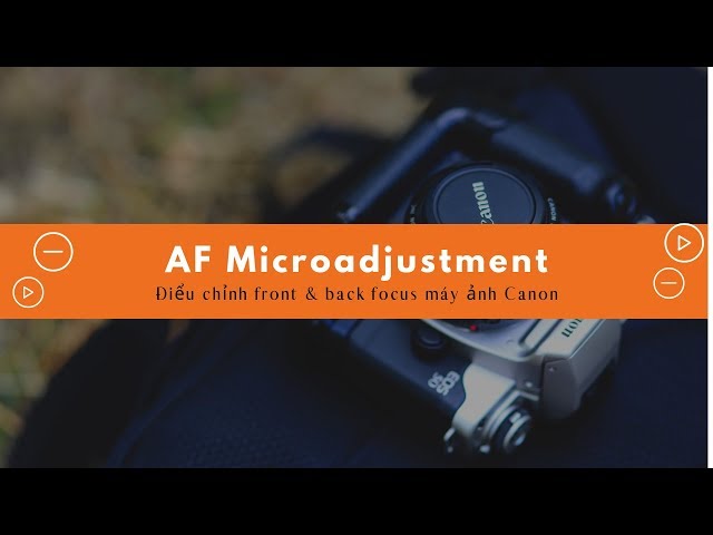 Af Microadjustment - Chỉnh Front & Back Focus Trên Canon - Youtube