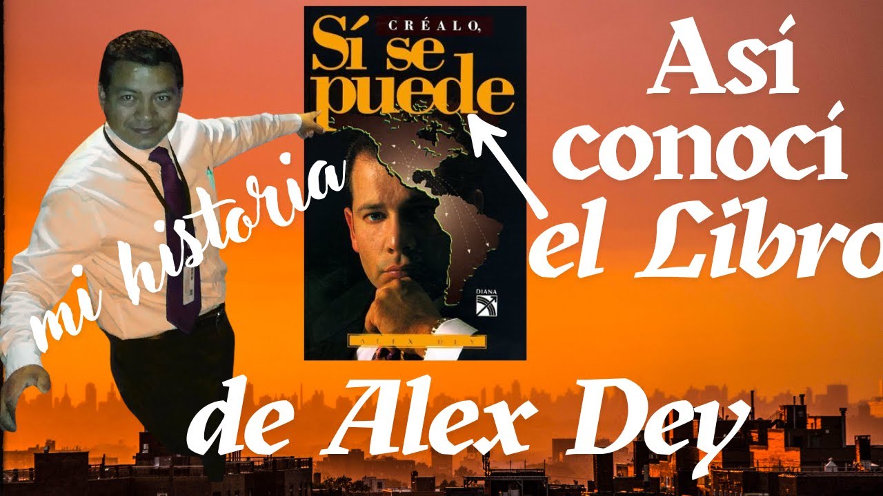 Esta es mi historia de cómo encontré el libro Crealo, sí se puede con Alex Dey y me ayudó