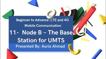 11 -  Node B -  The Base Station in UMTS | 4G LTE Series | 2025 | By Auria Ahmad