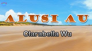 Alusi Au -  Clarabella Wu (Lirik Lagu) - Maragam-ragam do anggo sitta-sitta