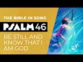 Psalm 46  be still and know that i am god  bible in song  project of love