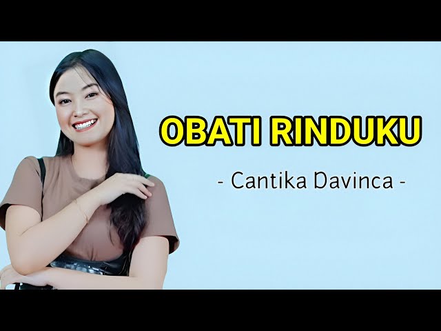 OBATI RINDUKU-CANTIKA DAVINCA LIRIK LAGU class=