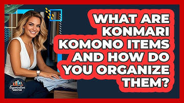 What Are KonMari Komono Items And How Do You Organize Them? - Your Organization Mentor