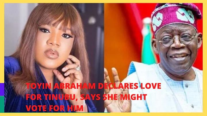TOYIN ABRAHAM DECLARES LOVE FOR TINUBU, SAYS SHE MIGHT VOTE FOR HIM