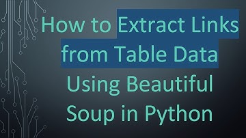 How to Extract Links from Table Data Using Beautiful Soup in Python