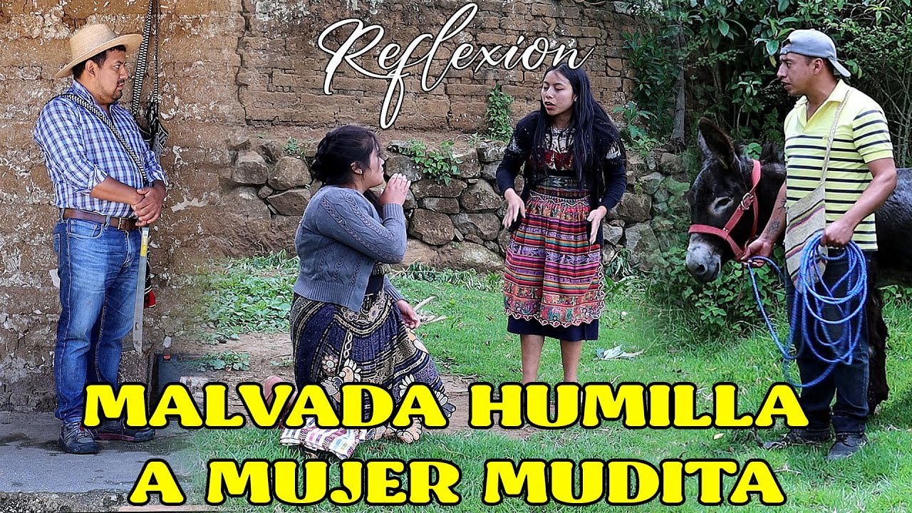 MALVADA HUMILLA A MUJER MUDITA Reflexión...