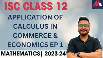 Application of Calculus in Commerce & Economics | EP 1 | Section C | ISC Class 12 | Yash Maheshwari