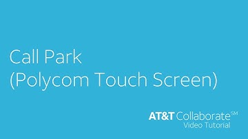 Polycom Touch Screen - Call Park - AT&T Collaborate Tutorial