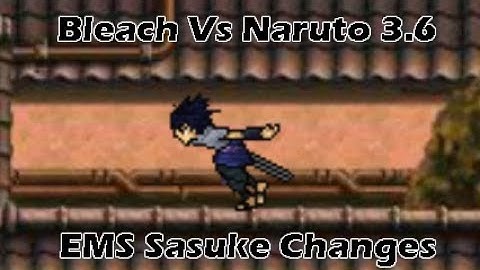 Bleach Vs Naruto 3.6 Character Changes - EMS Sasuke