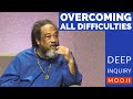 Mooji - Overcoming All Difficulties - Deep Inquiry + Mooji Shares His Deepest Insight