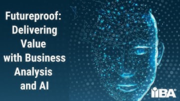 Futureproof - Delivering Value with Business Analysis and AI