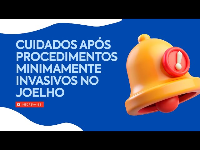 Cuidados Após Procedimentos Minimamente Invasivos no Joelho