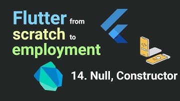 Free Flutter Course: From Scratch To Employment. 14. Null, Constructor | Flutter Tutorial