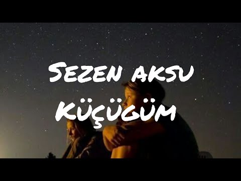 Sezen Aksu - Küçüğüm