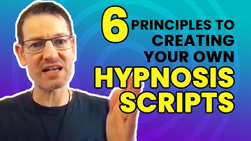 6 Principles to Creating Your Own Hypnosis Scripts