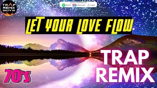 Bellamy Brothers - Let Your Love Flow (Trap Remix) - By Trap Remix Guys Resimi