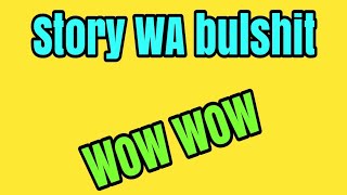 Story WA - bulshit