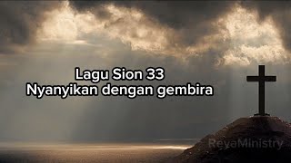 Lagu Sion 33 NYANYIKAN DENGAN GEMBIRA