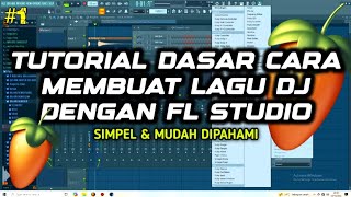 #1 BASIC DASAR CARA MEMBUAT LAGU DJ DENGAN FL STUDIO