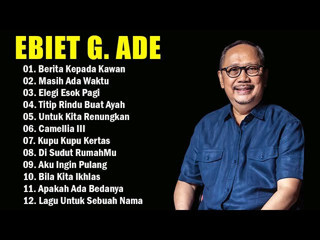 Lagu Ebiet G Ade Full Album | Berita Kepada Kawan | Ayah | Lagu Pop Lawas Nostalgia class=