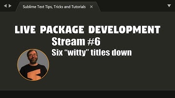 [LC06] Six witty titles down : Sublime Text Live Coding