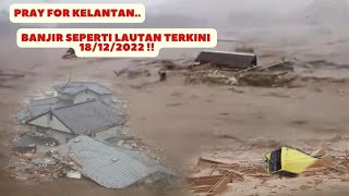 Banjir kelantan terkini hari ini 18 Desember 2022, Banjir Kilat Pasir puteh, Tanah Merah Kelantan Ma