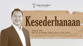 KESEDERHANAAN | Pdt. Dr. Dr. Franky Tjong, S. Kom., M.M., M.Th. | 20 Oktober 2021 | 18.00 WIB