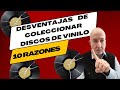 Desventajas de coleccionar discos de vinilo