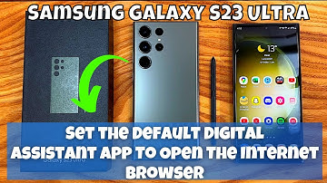 How to Set the Default Digital Assistant App To Open The Internet Browser Samsung Galaxy S23 Ultra