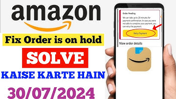 Amazon App Fix Order is on hold Your payment is pending and it may take few minutes to confirm issue