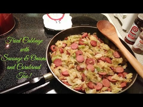 Fried Cabbage, Sausage & Onions ~ Easy Cornbread Too!