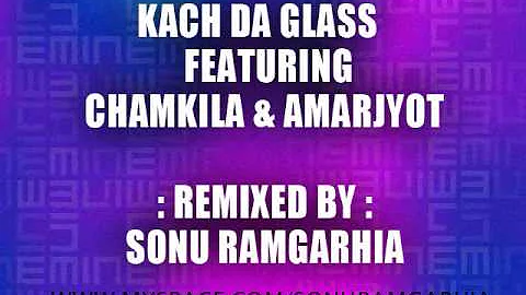 Sonu Ramgarhia - Kach De Glass Ft. Chamkila & Amarjyot