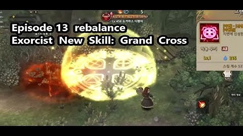 Ep13  rebalance:  Exorcist New Skill Grand Cross  - Tree of Savior