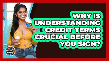 Why Is Understanding Credit Terms Crucial Before You Sign? - Student Score Builder