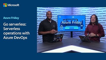 Go serverless: Serverless operations with Azure DevOps | Azure Friday