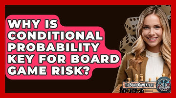 Why Is Conditional Probability Key For Board Game Risk? - The Board Game Xpert