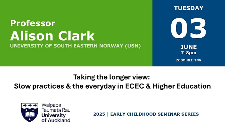 Alison Clark - Taking the longer view: Slow practices & the everyday in ECEC & Higher Ed